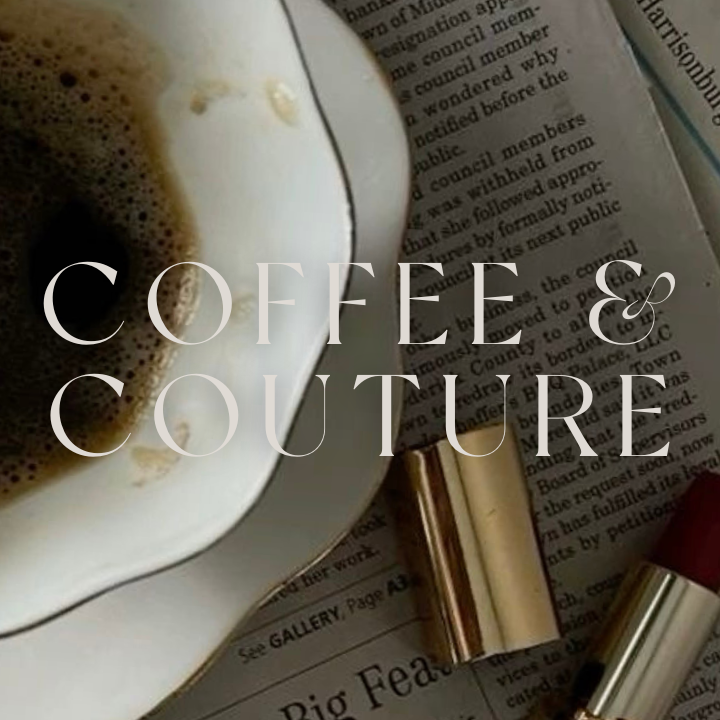 Coffee & Couture For Brunettes